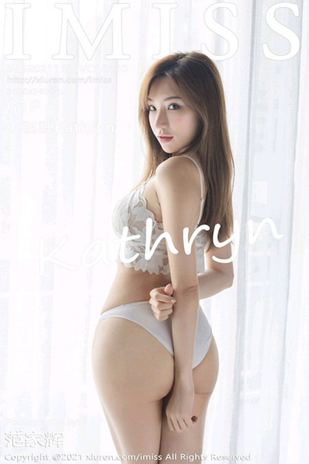 [IMISS爱蜜社]2021.11.08 VOL.640 小狐狸Kathryn[61+1P／526MB]预览图