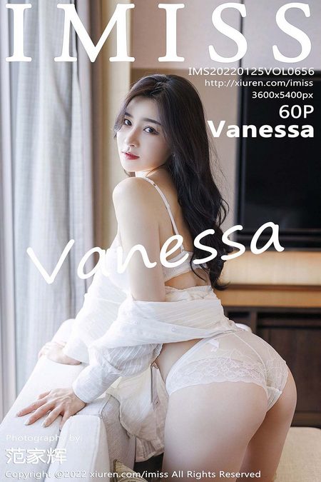 [IMISS爱蜜社] 2022.01.25 VOL.656 Vanessa[60+1P／580MB]预览图